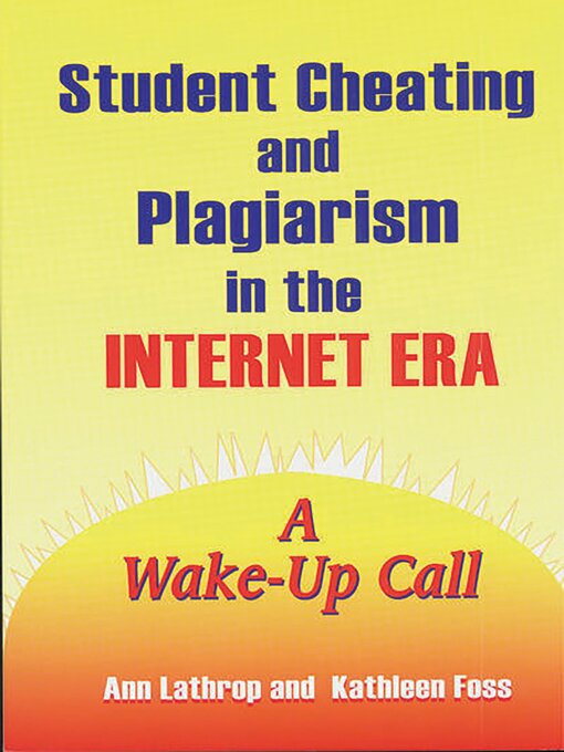 Title details for Student Cheating and Plagiarism in the Internet Era by Kathleen Foss - Available